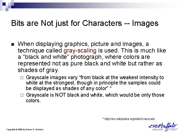 Bits are Not just for Characters -- Images n When displaying graphics, picture and