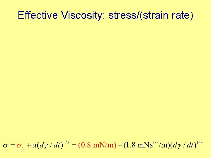 Effective Viscosity: stress/(strain rate) 