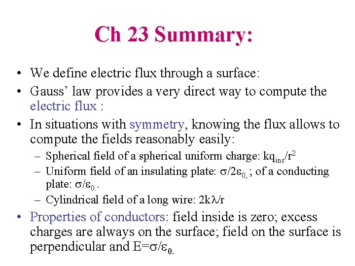 Ch 23 Summary: • We define electric flux through a surface: • Gauss’ law