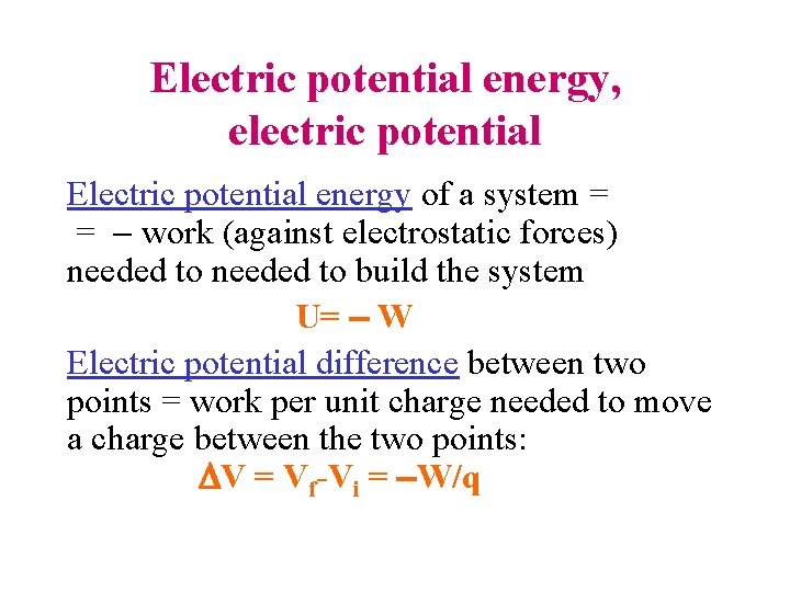 Electric potential energy, electric potential Electric potential energy of a system = = -