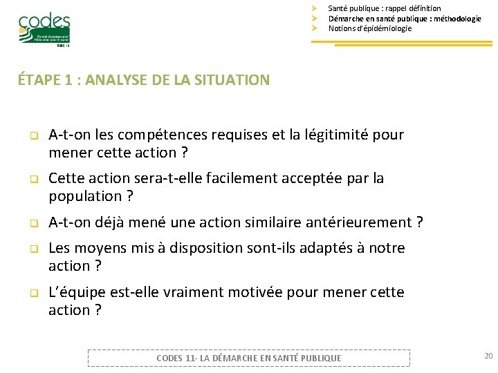 Ø Ø Ø Santé publique : rappel définition Démarche en santé publique : méthodologie