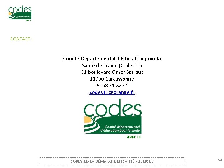 CONTACT : Comité Départemental d’Education pour la Santé de l’Aude (Codes 11) 31 boulevard