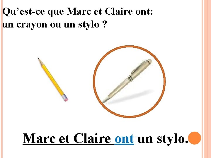 Qu’est-ce que Marc et Claire ont: un crayon ou un stylo ? Marc et