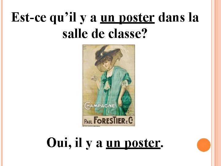 Est-ce qu’il y a un poster dans la salle de classe? Oui, il y