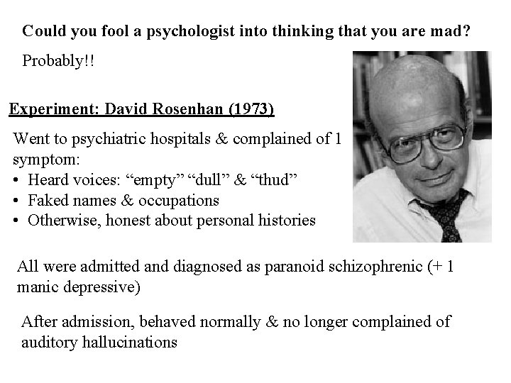 Could you fool a psychologist into thinking that you are mad? Probably!! Experiment: David