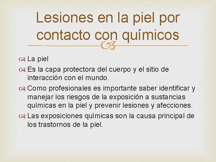 Lesiones en la piel por contacto con químicos La piel Es la capa protectora