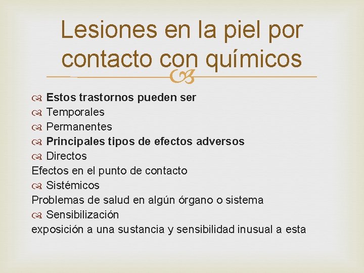 Lesiones en la piel por contacto con químicos Estos trastornos pueden ser Temporales Permanentes