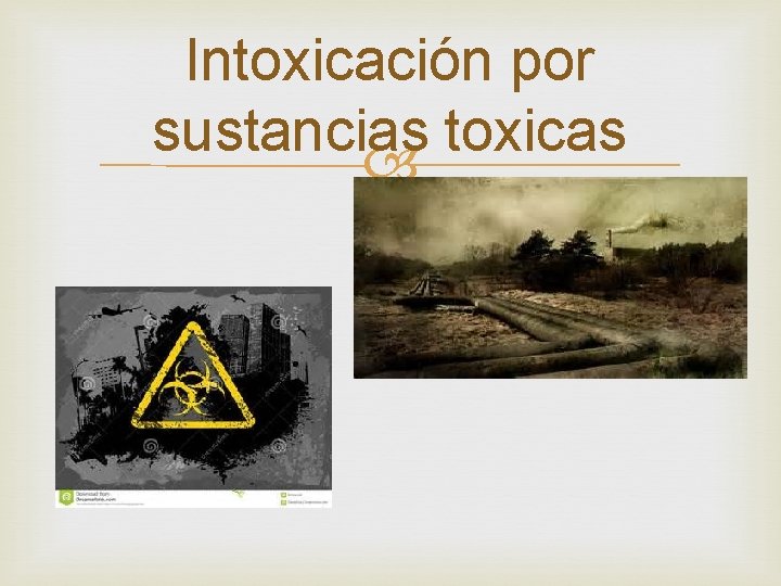 Intoxicación por sustancias toxicas 