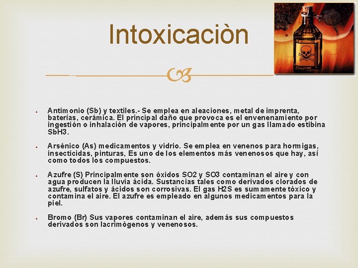 Intoxicaciòn ● ● Antimonio (Sb) y textiles. - Se emplea en aleaciones, metal de