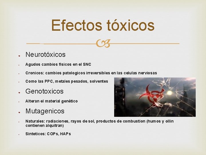 Efectos tóxicos ● Neurotóxicos ● Agudos cambios fisicos en el SNC ● Cronicos: cambios
