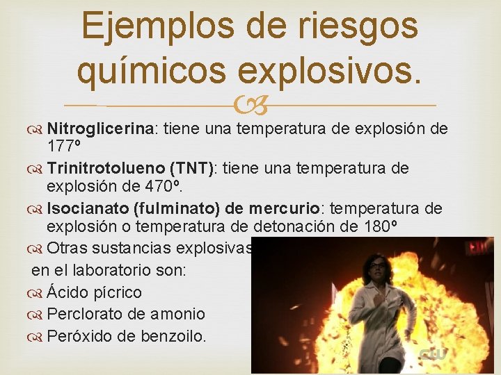 Ejemplos de riesgos químicos explosivos. Nitroglicerina: tiene una temperatura de explosión de 177º Trinitrotolueno