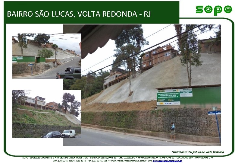 BAIRRO SÃO LUCAS, VOLTA REDONDA - RJ Contratante: Prefeitura de Volta Redonda SOPE –