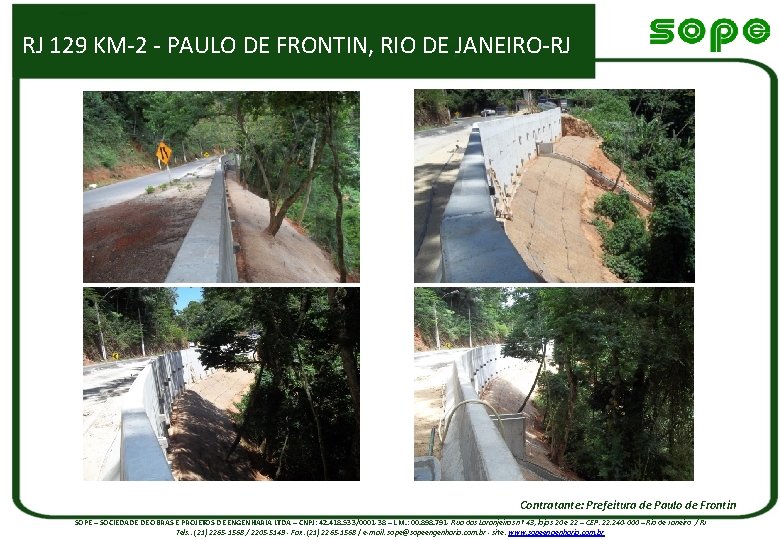 RJ 129 KM-2 - PAULO DE FRONTIN, RIO DE JANEIRO-RJ Contratante: Prefeitura de Paulo