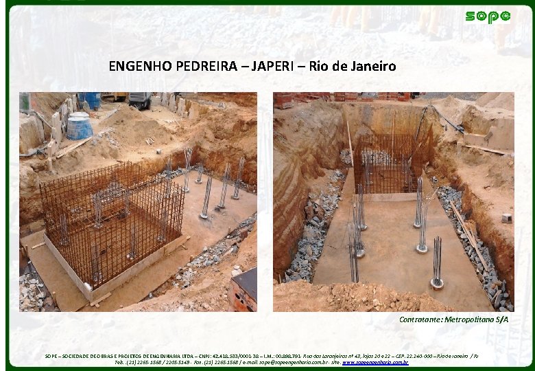 ENGENHO PEDREIRA – JAPERI – Rio de Janeiro Contratante: Metropolitana S/A SOPE – SOCIEDADE