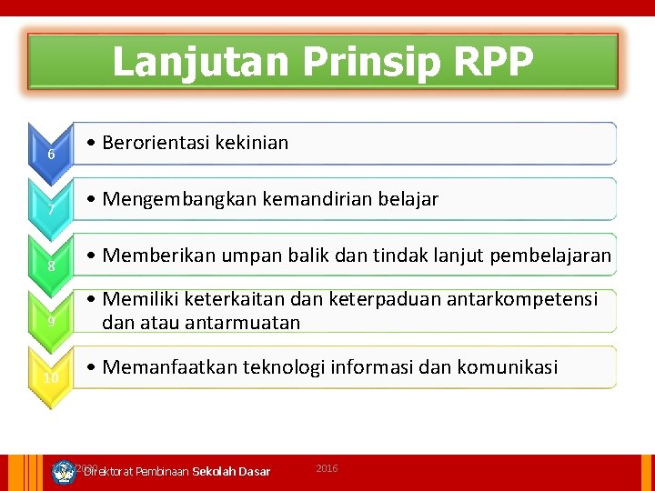 Lanjutan Prinsip RPP 6 • Berorientasi kekinian 7 • Mengembangkan kemandirian belajar 8 •