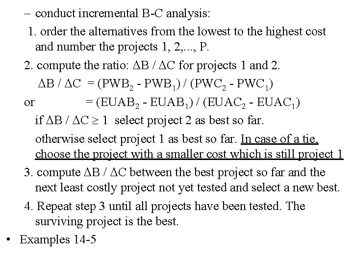 – conduct incremental B-C analysis: 1. order the alternatives from the lowest to the