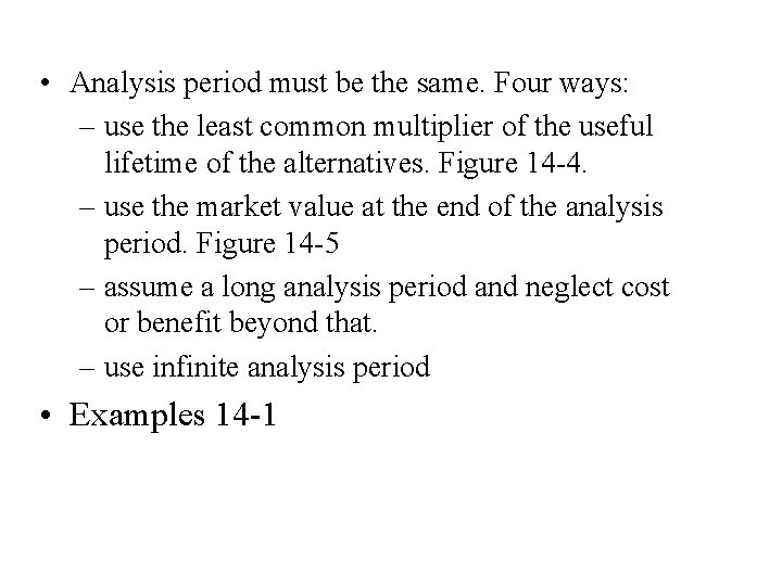  • Analysis period must be the same. Four ways: – use the least