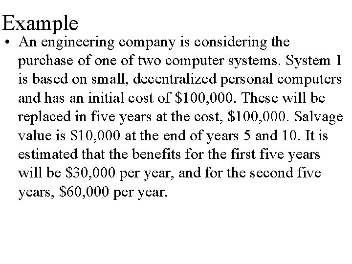 Example • An engineering company is considering the purchase of one of two computer