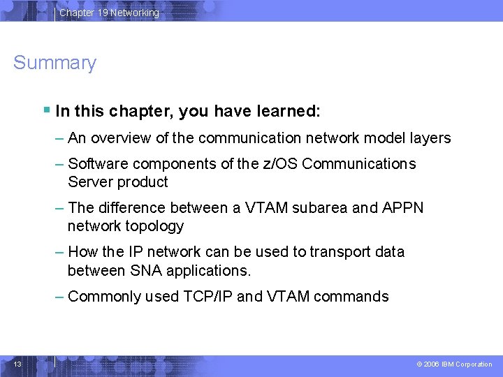 Chapter 19 Networking Summary § In this chapter, you have learned: – An overview
