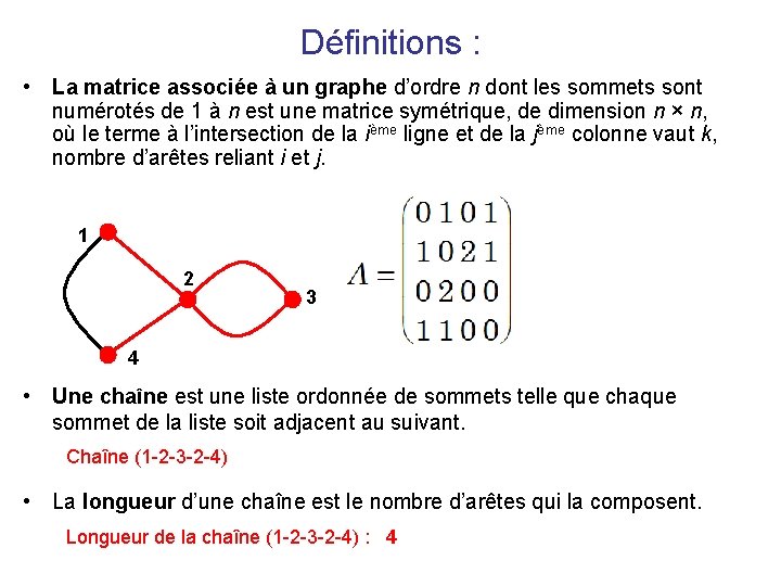 Définitions : • La matrice associée à un graphe d’ordre n dont les sommets