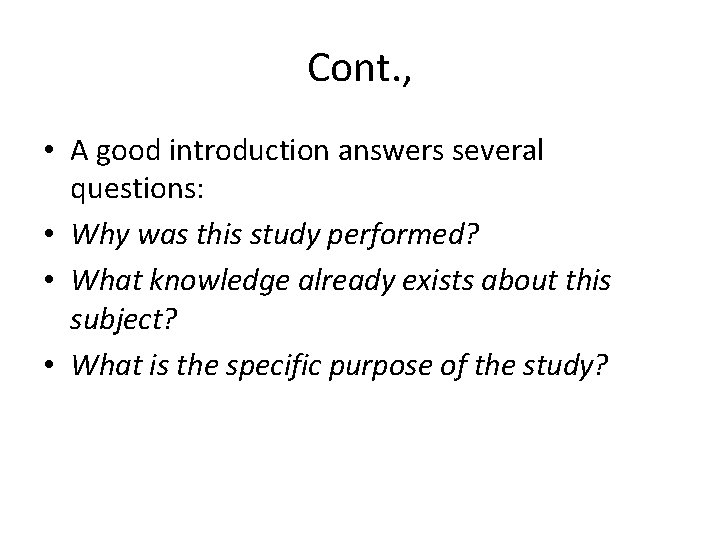 Cont. , • A good introduction answers several questions: • Why was this study