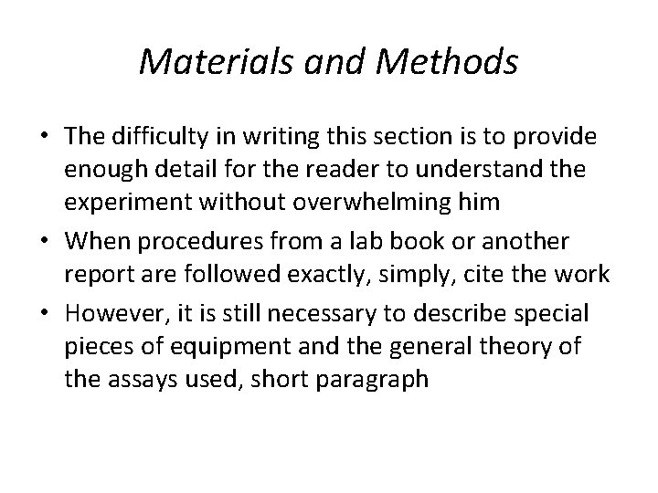 Materials and Methods • The difficulty in writing this section is to provide enough