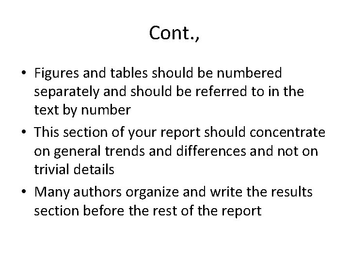 Cont. , • Figures and tables should be numbered separately and should be referred