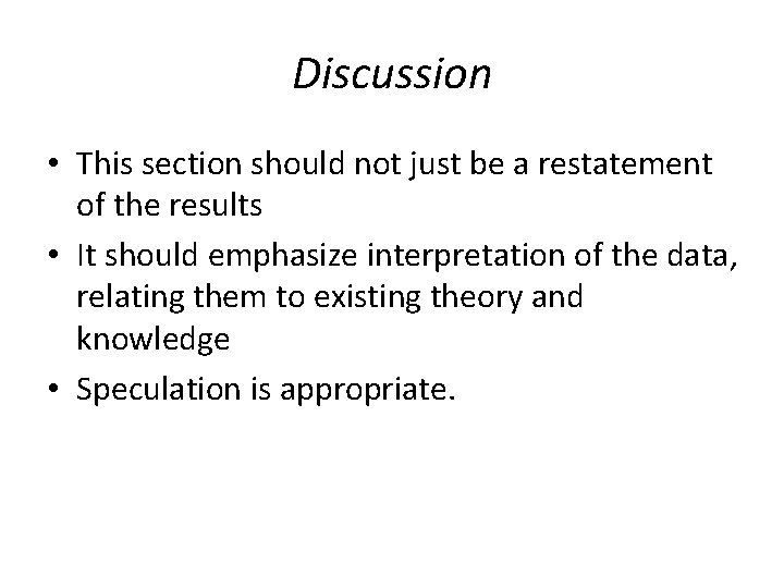 Discussion • This section should not just be a restatement of the results •