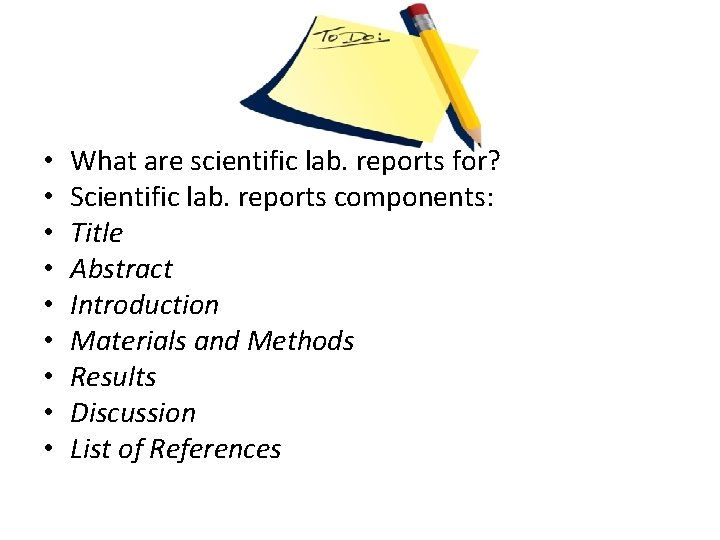  • • • What are scientific lab. reports for? Scientific lab. reports components: