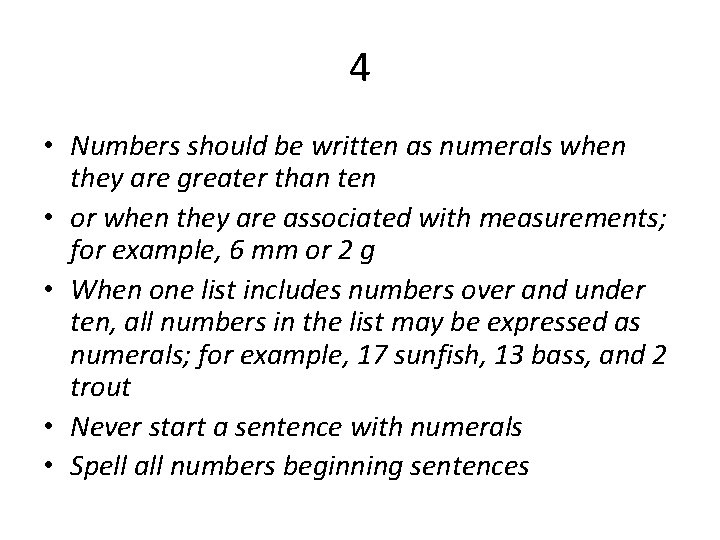 4 • Numbers should be written as numerals when they are greater than ten