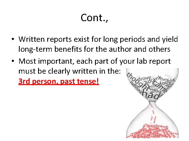 Cont. , • Written reports exist for long periods and yield long-term benefits for