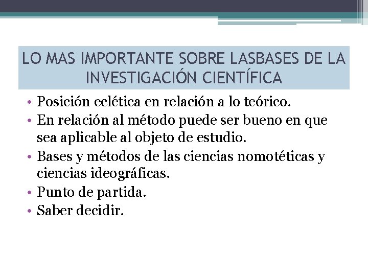 LO MAS IMPORTANTE SOBRE LASBASES DE LA INVESTIGACIÓN CIENTÍFICA • Posición eclética en relación