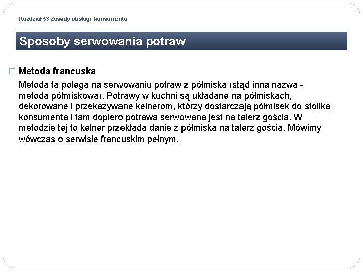 Rozdział 53 Zasady obsługi konsumenta Sposoby serwowania potraw � Metoda francuska Metoda ta polega