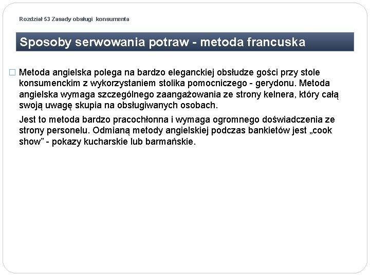 Rozdział 53 Zasady obsługi konsumenta Sposoby serwowania potraw - metoda francuska � Metoda angielska