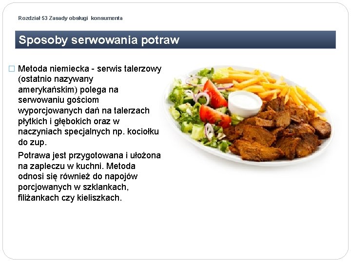 Rozdział 53 Zasady obsługi konsumenta Sposoby serwowania potraw � Metoda niemiecka - serwis talerzowy