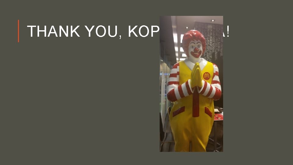 THANK YOU, KOP CON KA! 