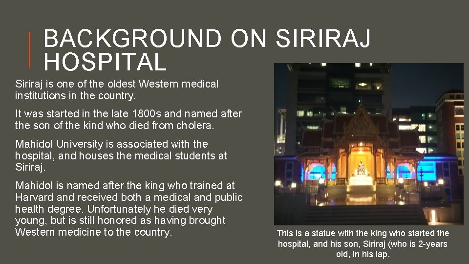 BACKGROUND ON SIRIRAJ HOSPITAL Siriraj is one of the oldest Western medical institutions in