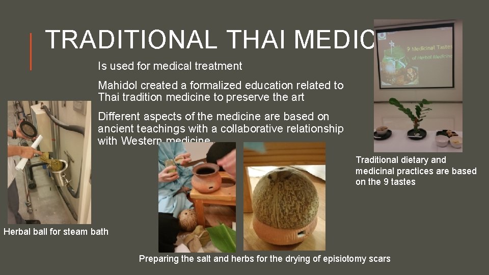 TRADITIONAL THAI MEDICINE Is used for medical treatment Mahidol created a formalized education related