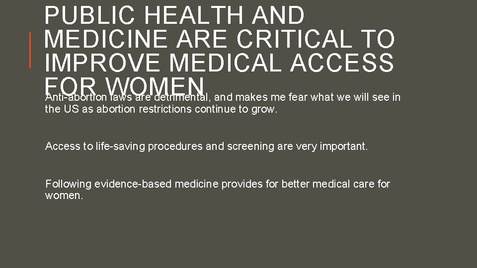 PUBLIC HEALTH AND MEDICINE ARE CRITICAL TO IMPROVE MEDICAL ACCESS FOR Anti-abortion. WOMEN laws