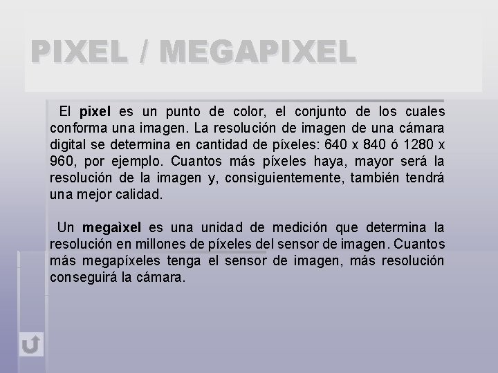 PIXEL / MEGAPIXEL El pixel es un punto de color, el conjunto de los
