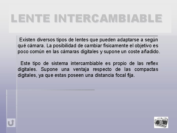 LENTE INTERCAMBIABLE Existen diversos tipos de lentes que pueden adaptarse a según qué cámara.