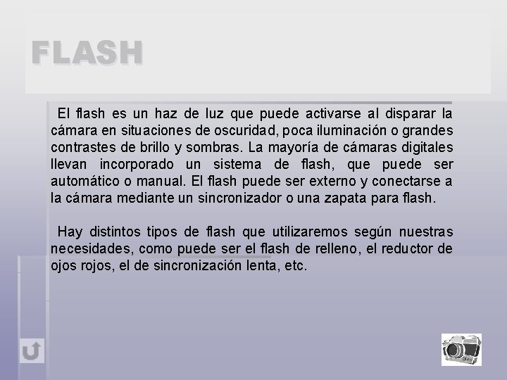 FLASH El flash es un haz de luz que puede activarse al disparar la