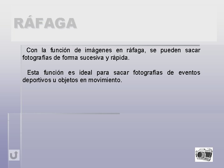 RÁFAGA Con la función de imágenes en ráfaga, se pueden sacar fotografías de forma