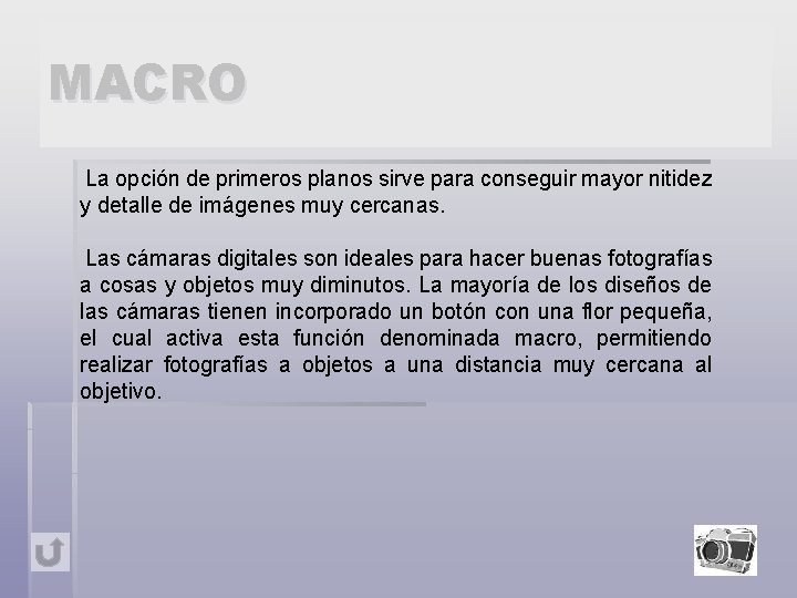 MACRO La opción de primeros planos sirve para conseguir mayor nitidez y detalle de