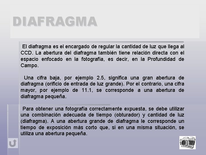 DIAFRAGMA El diafragma es el encargado de regular la cantidad de luz que llega