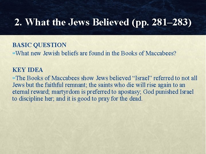 2. What the Jews Believed (pp. 281– 283) BASIC QUESTION What new Jewish beliefs