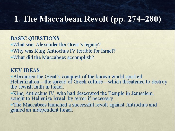 1. The Maccabean Revolt (pp. 274– 280) BASIC QUESTIONS What was Alexander the Great’s