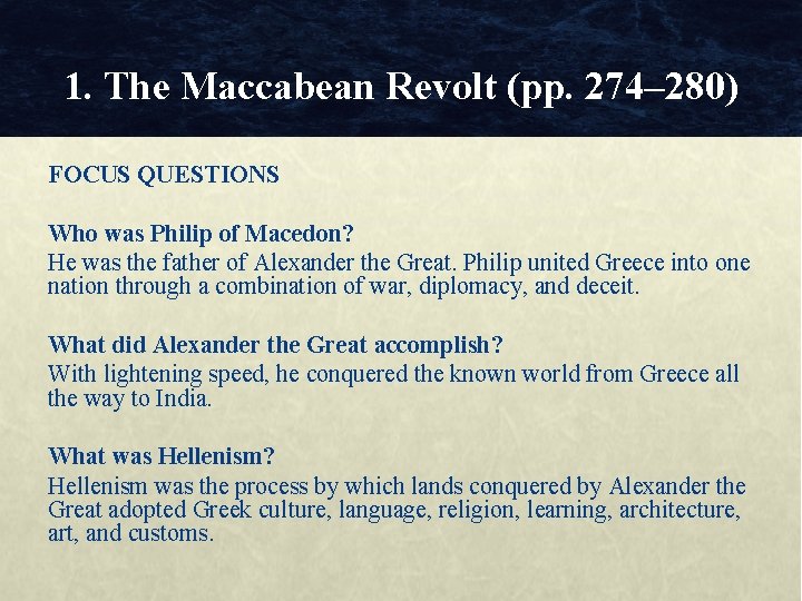 1. The Maccabean Revolt (pp. 274– 280) FOCUS QUESTIONS Who was Philip of Macedon?