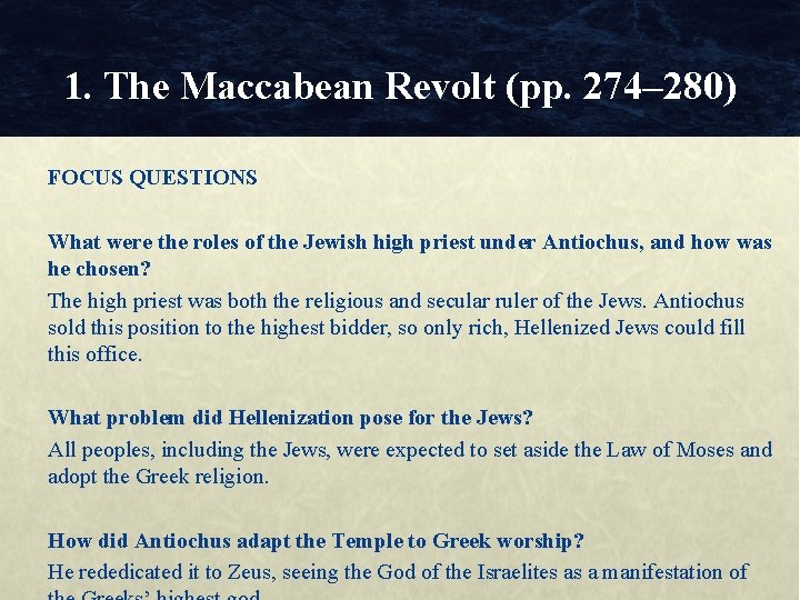 1. The Maccabean Revolt (pp. 274– 280) FOCUS QUESTIONS What were the roles of