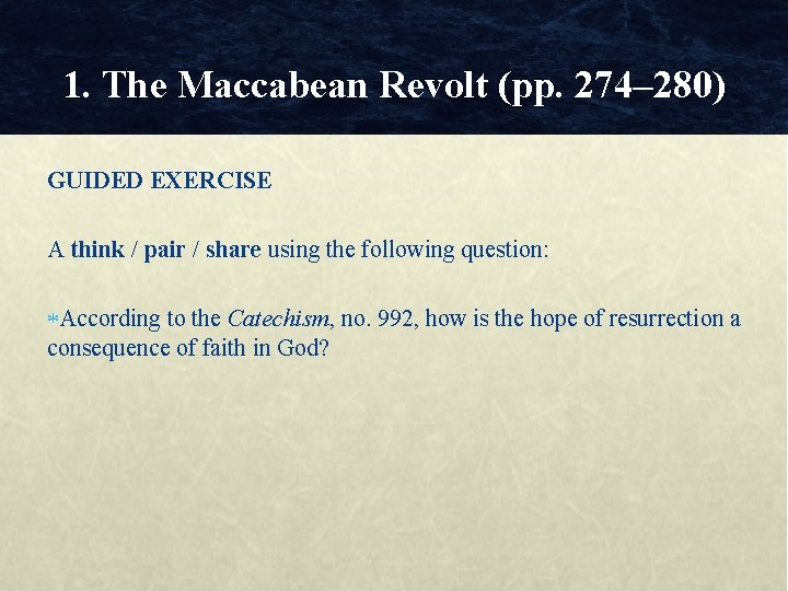 1. The Maccabean Revolt (pp. 274– 280) GUIDED EXERCISE A think / pair /
